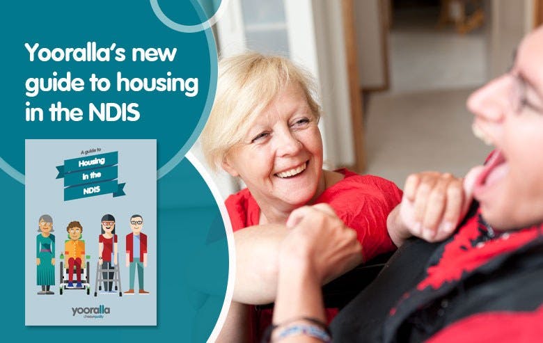 IMAGE DESCRIPTION: A client and disability support worker looking towards each other smiling - text reads 'Yooralla's guide to housing in the NDIS'